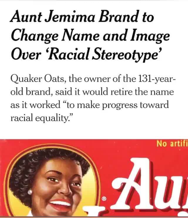 Aunt Jemima Brand To Change Name And Image Over Racial Stereotype