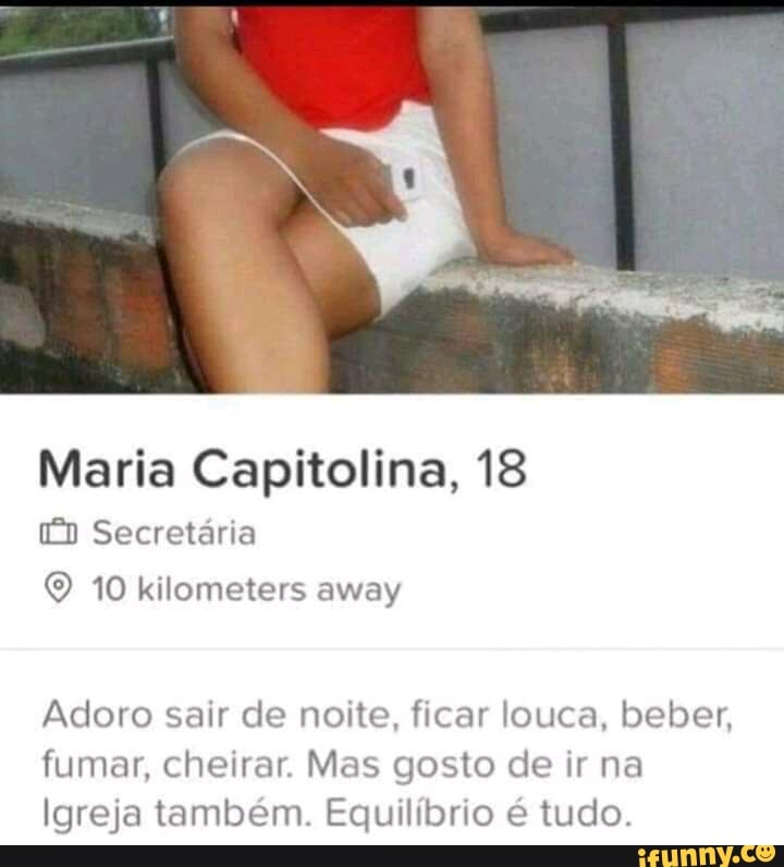 Maria Capitolina, 18
Secretária
10 kilometers away
Adoro sair de noite, ficar louca, beber, fumar, cheirar. Mas gosto de ir na
Igreja também. Equilíbrio é tudo.