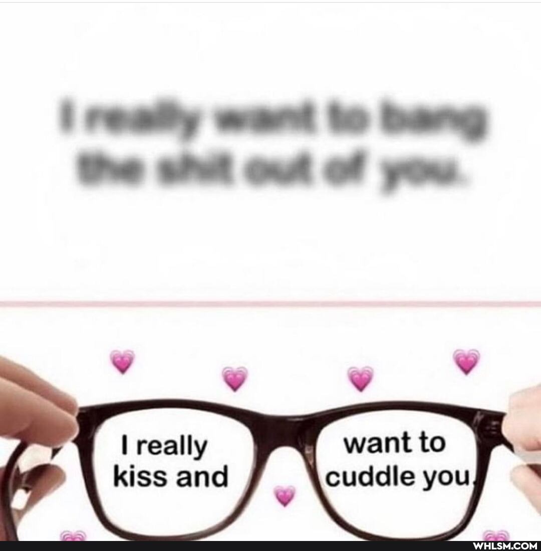 ey eat to barg re het of pom
really kiss and
yo