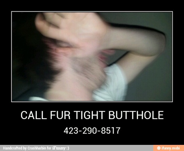 CALL FUR TIGHT BUTTHOLE
423-290-8517 - CALL FUR TIGHT BUTTHOLE
423-290-8517