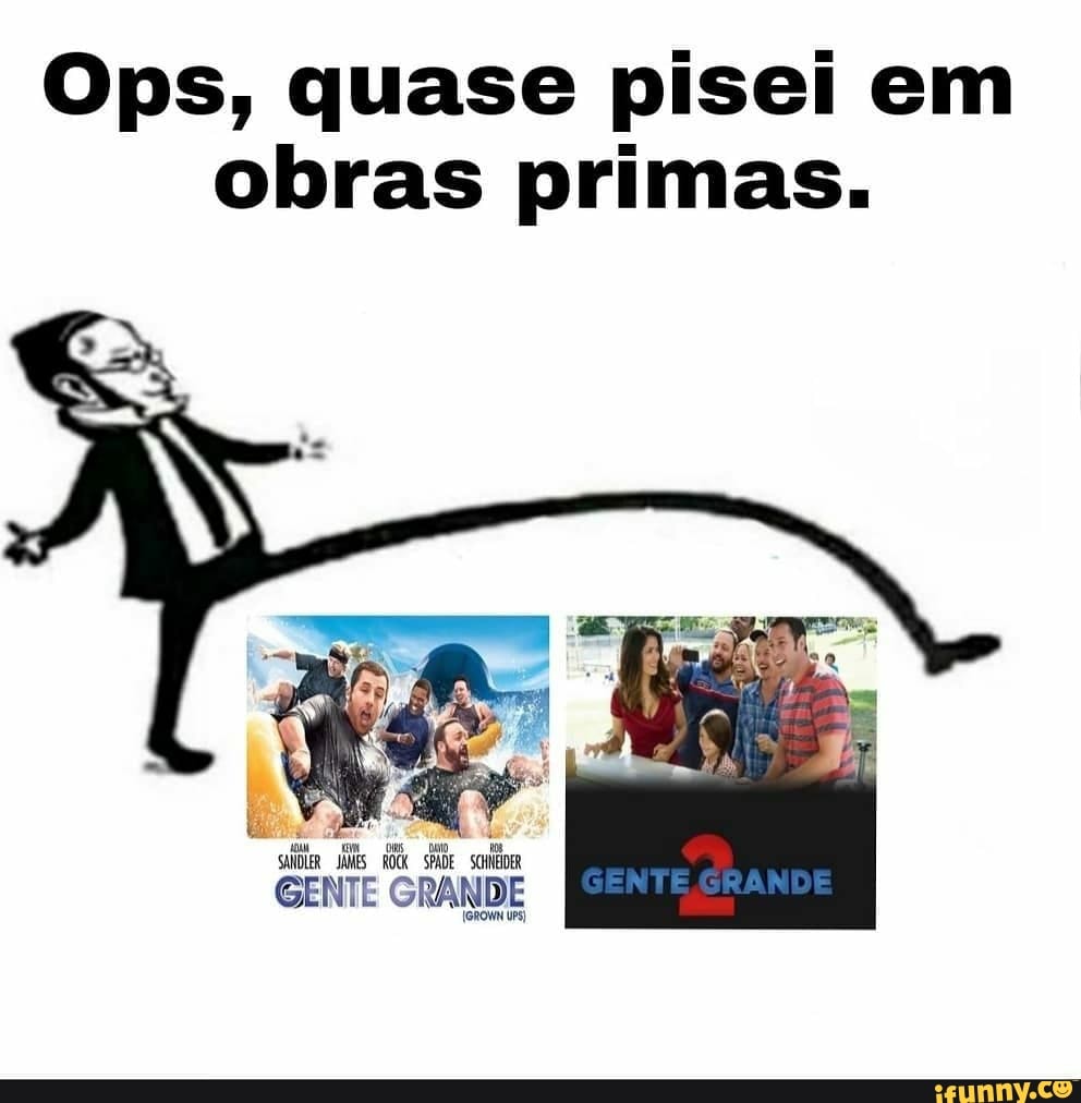 Ops, quase pisei em obras primas.
saldiER Es ADE
GENTE GRANDE
