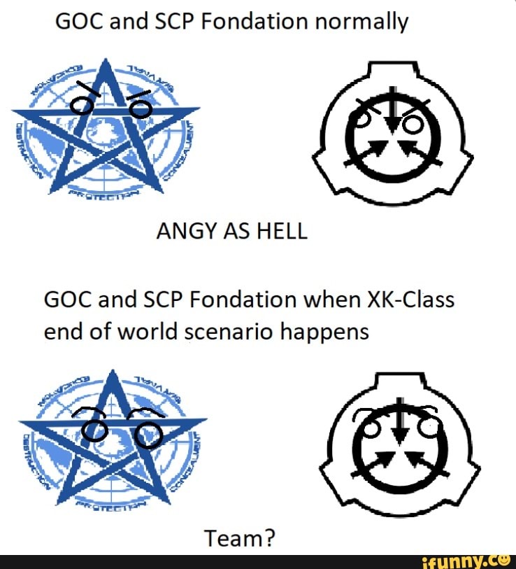 GOC and SCP Fondation normally GOC and SCP Fondation when XK-Class end ...