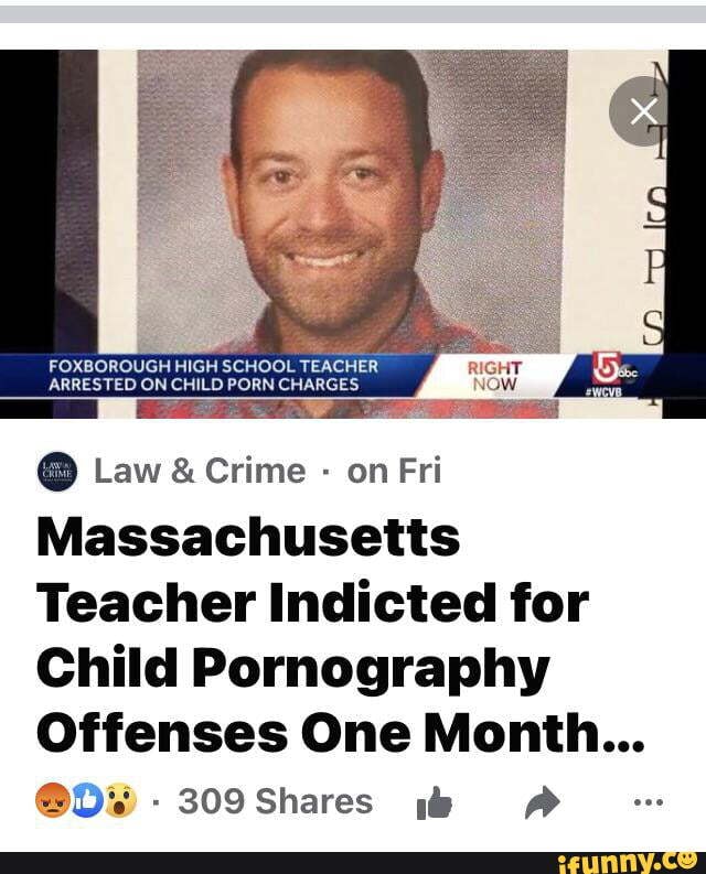 FOXBOROUGH HIGH SCHOOL TEACHER ARRESTED ON CHILD PORN CHARGES @ Law ...