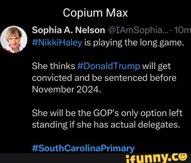 Copium Max Sophia A. Nelson @IAmSophia...- #NikkiHaley is playing the ...