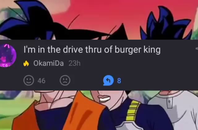 I'm at the drive thru at burger king : r/goodanimemes