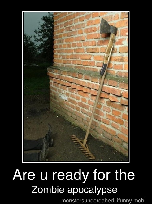 Are u ready for the
Zombie apocalypse - Are u ready for the
Zombie apocalypse