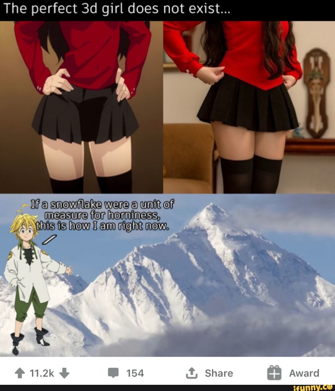 The perfect girl does not exist...
if a Snowmilehe ware Unit OF mecsuTe tor homminess, this is how am right mow.
bAy
11.2k 54 Share
