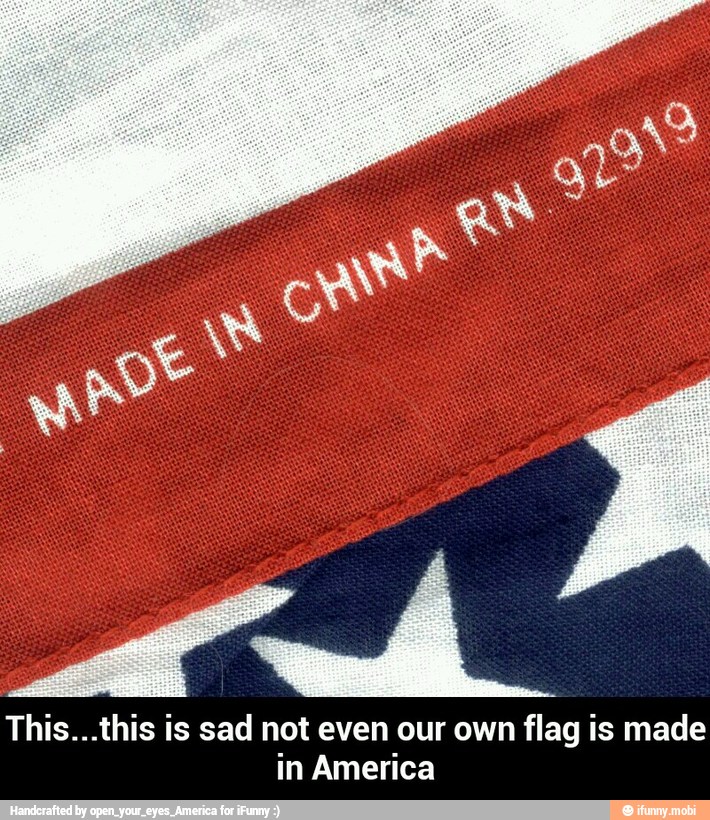 This...this is sad not even our own flag is made
in America - This...this is sad not even our own flag is made in America