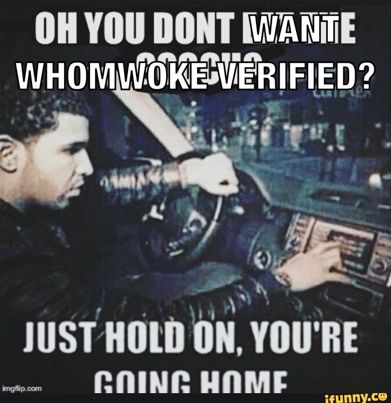 OH YOU DONT IWANTE