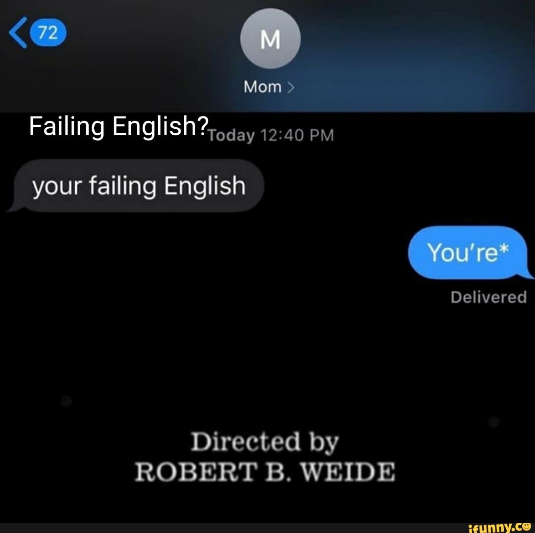 Failing English?,ocay
Directed by
ROBERT B. WEIDE