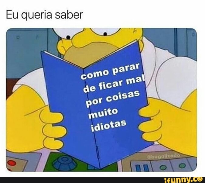 Eu queria saber