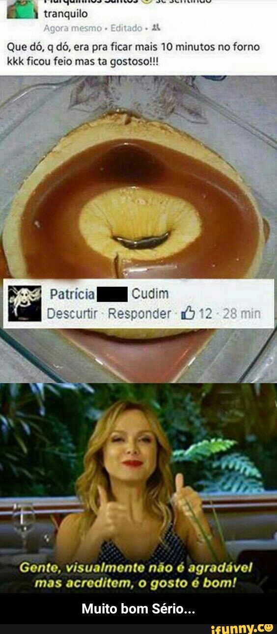 Que dó, q dó, era pra ficar mais 10 minutos no forno
kkk ficou feio mas ta gostoso!!! - Muito bom Sério...