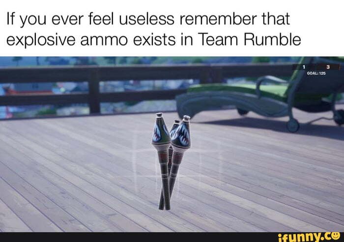 If you ever feel useless remember that explosive ammo exists in Team Rumble