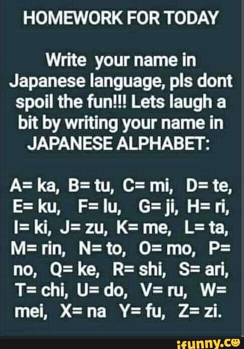 Homework For Today Write Your Name In Japanese Language Pls Dont Spoil The Fun Lets