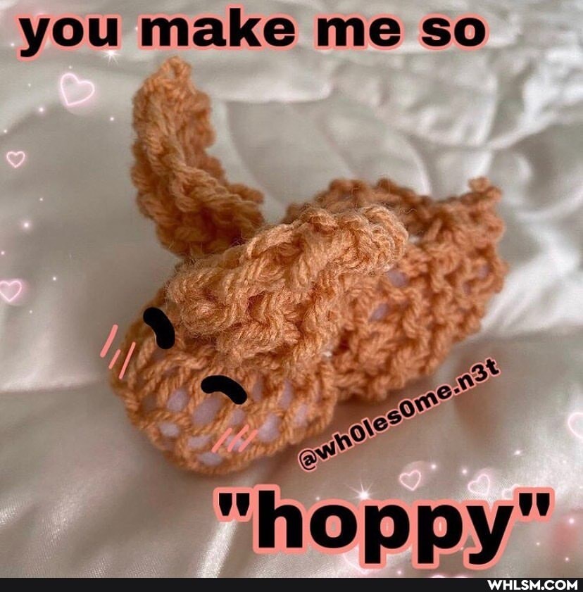 you make me so
ore
"hoppy"