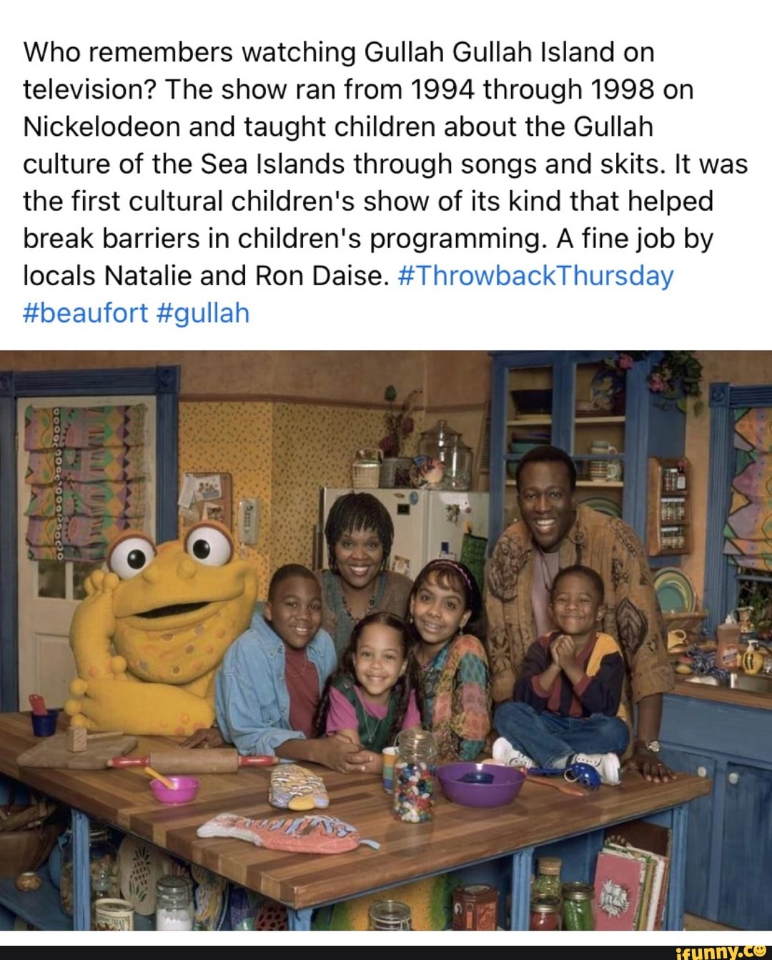 Who remembers watching Gullah Gullah Island on television? The show ran from 1994 through 1998 on
Nickelodeon and taught children about the Gullah culture of the Sea Islands through songs and skits. It was the first cultural children's show of its kind that helped break barriers in children's programming. A fine job by locals Natalie and Ron Daise. #ThrowbackThursday
#beaufort #gullah