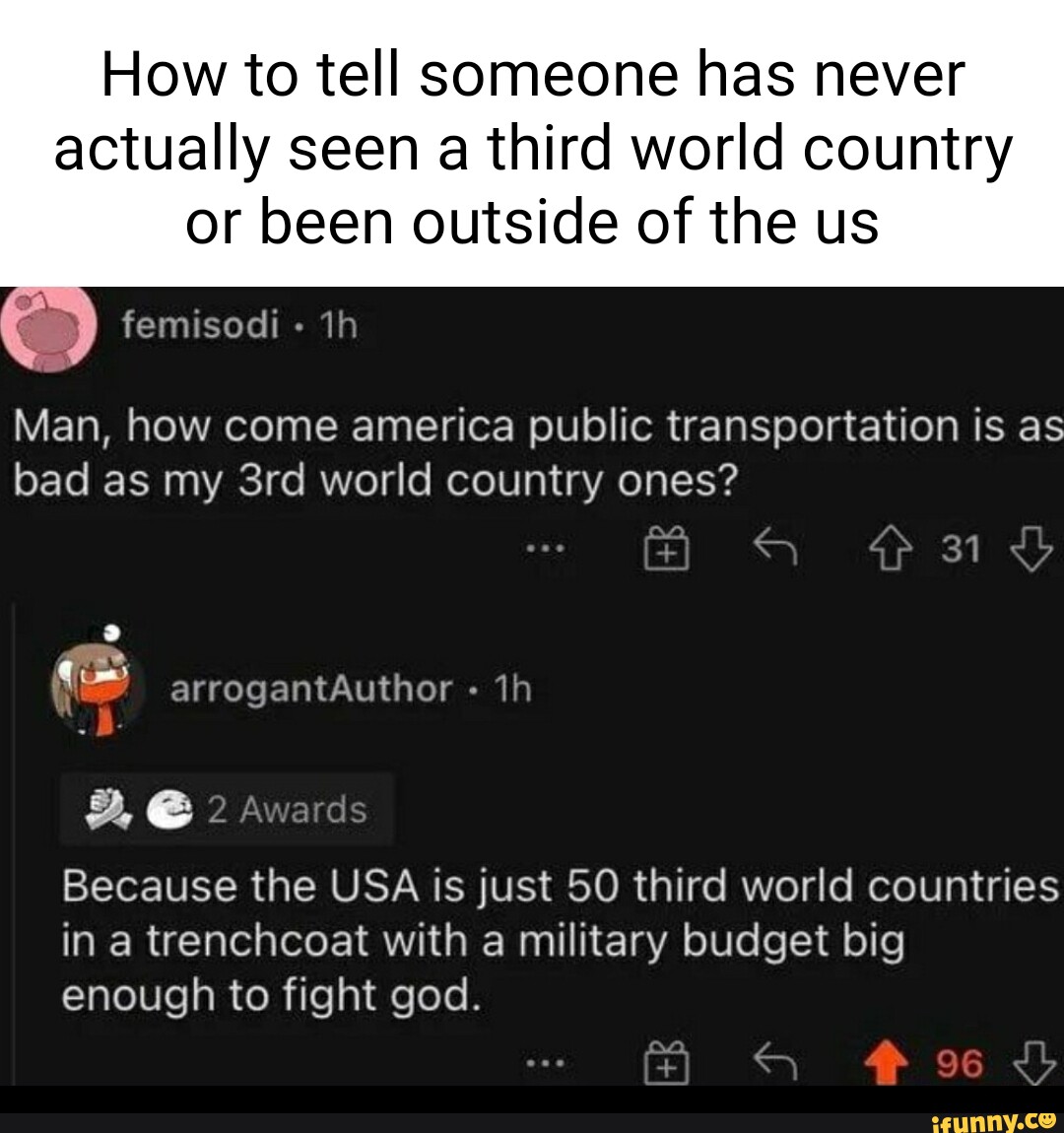 How To Tell Someone Has Never Actually Seen A Third World Country Or   B8d23a5b50ff0cfb7fe574f758521ed070cc2f741d435bde07f6d2521a5aecd4 1 