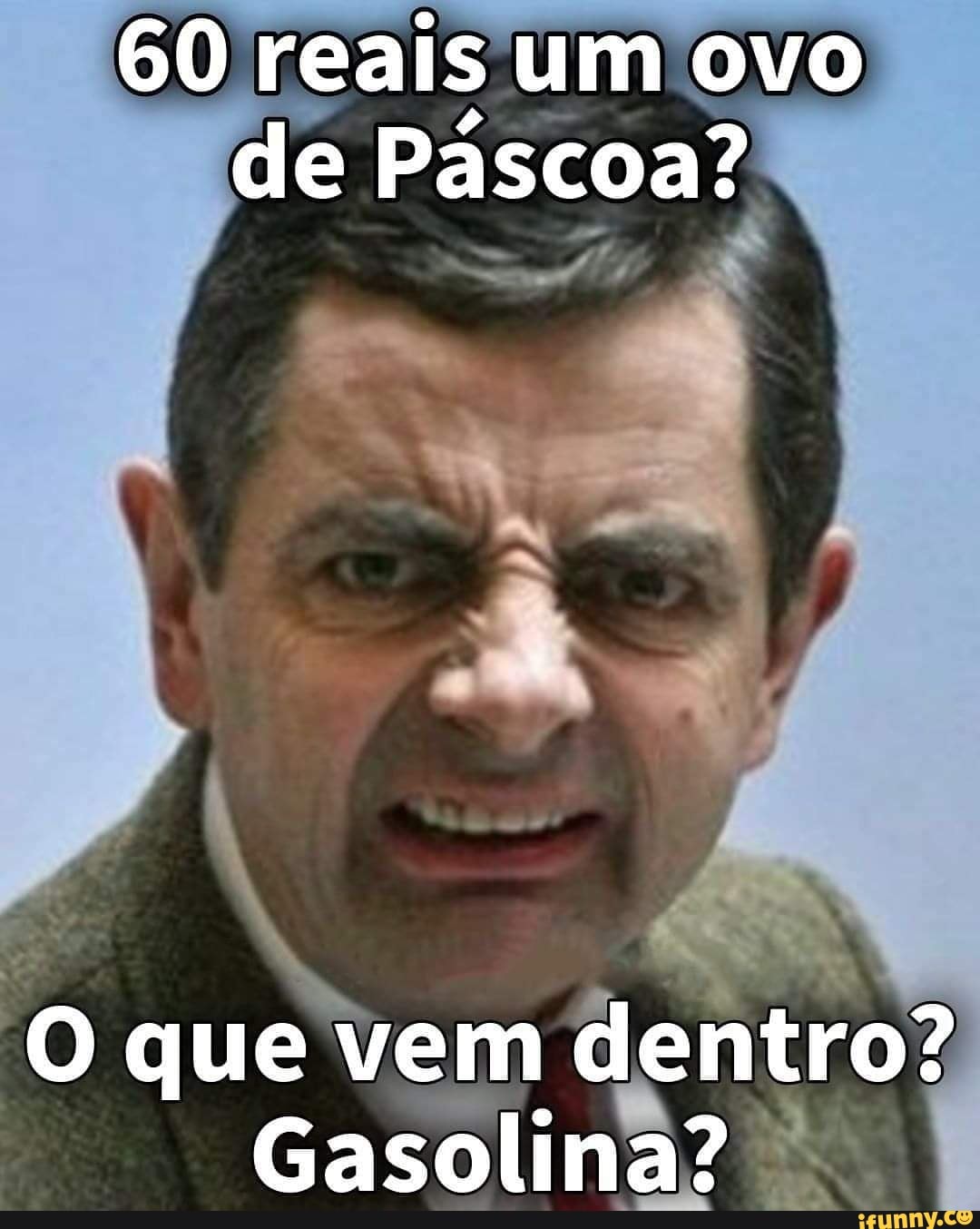 60 reais um ovo de Pascoa?
O que vem dentro?
Gasolina?