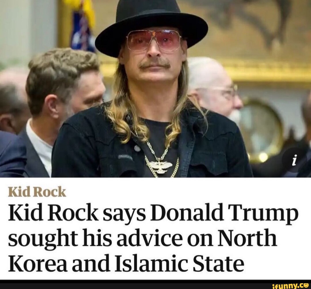 Kid Rock says Donald Trump sought his advice on North Korea and