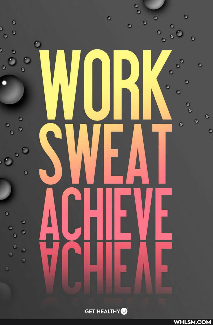 SWEAT
ACHIEVE
GET HEALTHY