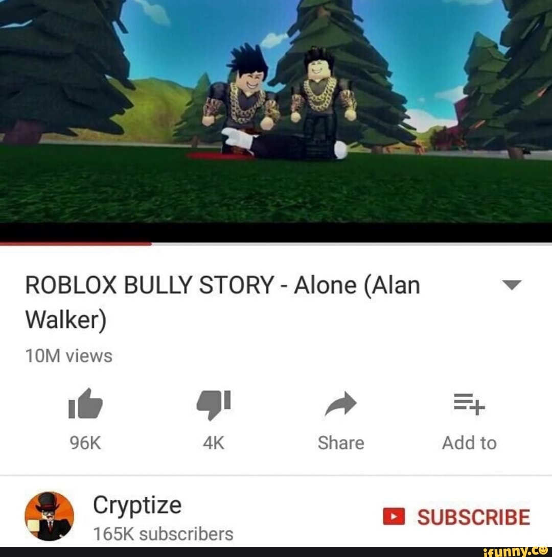 Roblox Bully Story Alone Alan Walker Ifunny