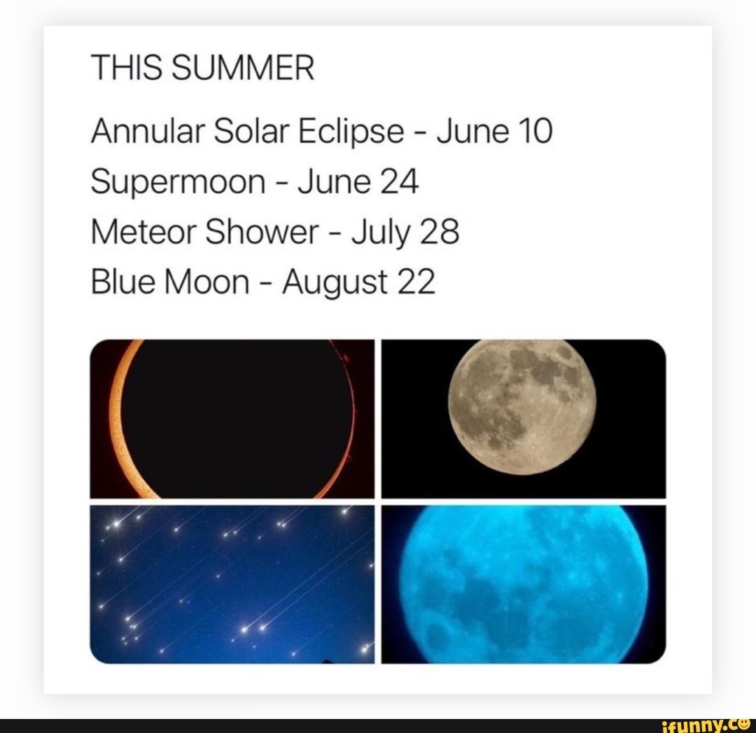 THIS SUMMER Annular Solar Eclipse June 10 Supermoon June 24 Meteor