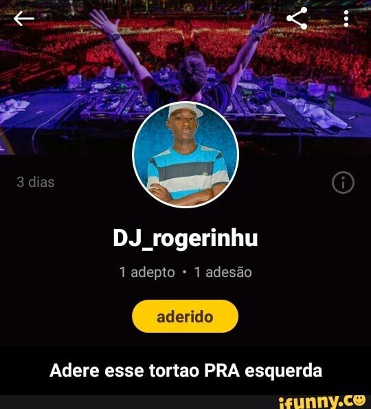 DJ rogerinhu
1 adepto 1 adesão
Adere esse tortao PRA esquerda - Adere esse tortao PRA esquerda