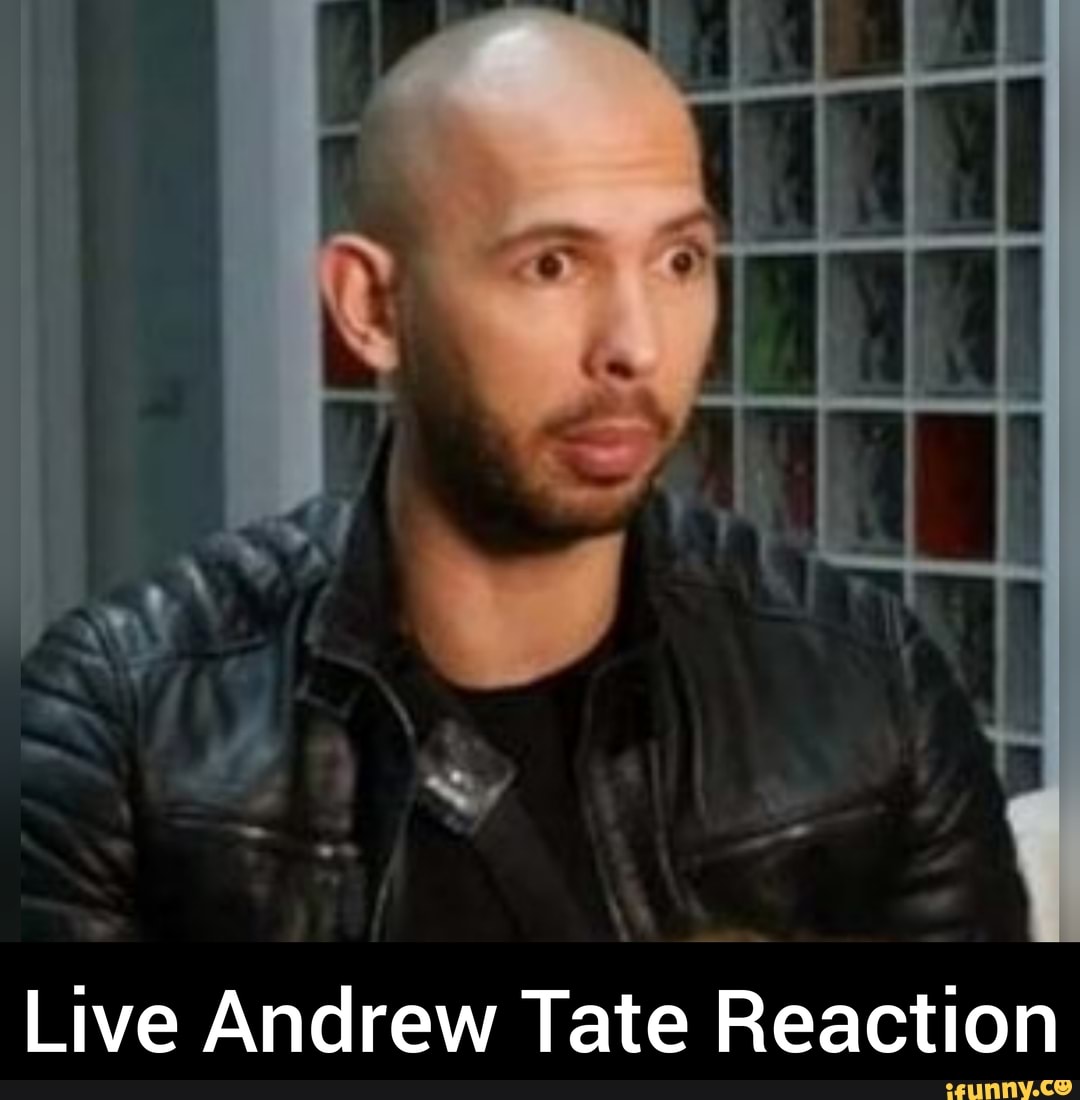 Live Andrew Tate Reaction - iFunny