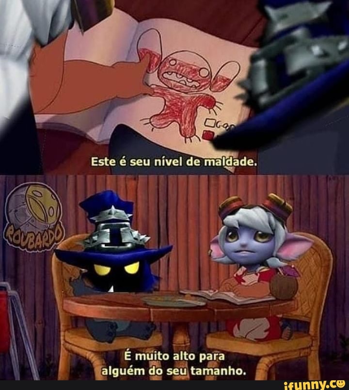Iguém do seu tamanho. Ê