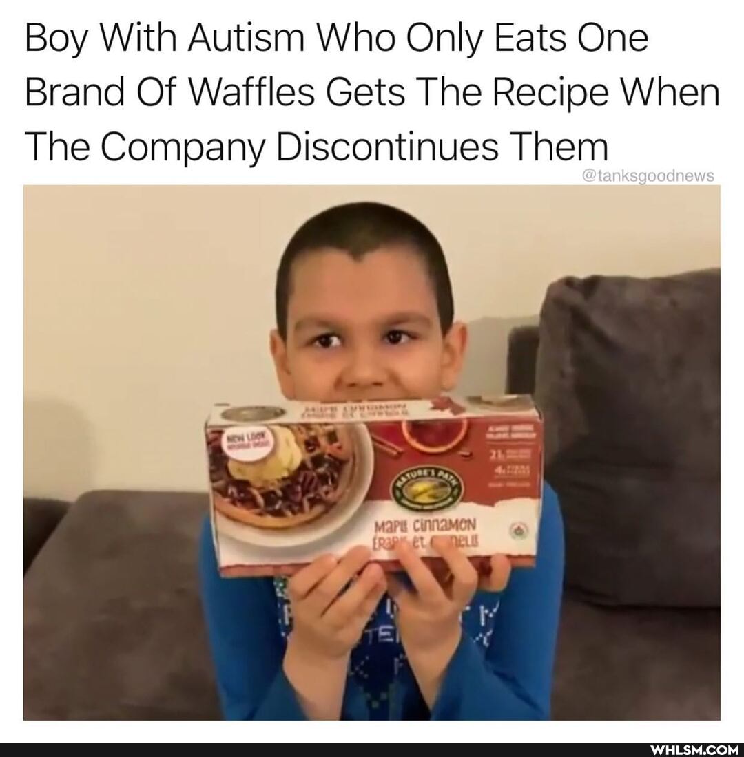 Boy With Autism Who Only Eats One
Brand Of Waffles Gets The Recipe When
The Company Discontinues Them
@tanksgoodnews