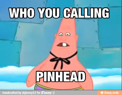 PINHEAD
PAO
4
