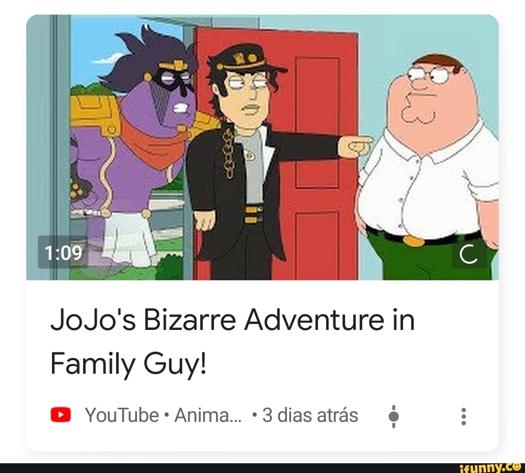 Jojo's bizarre adventure family guy, JoJo's Bizarre Adventure