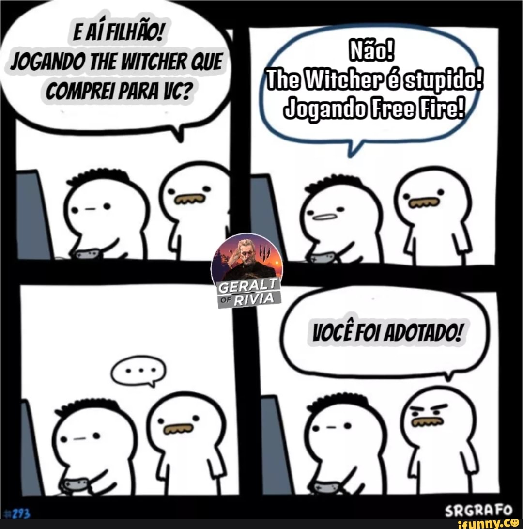 JOGANDO THE WITCHER QUE COMPREI PARA WC?
SRGRAFO