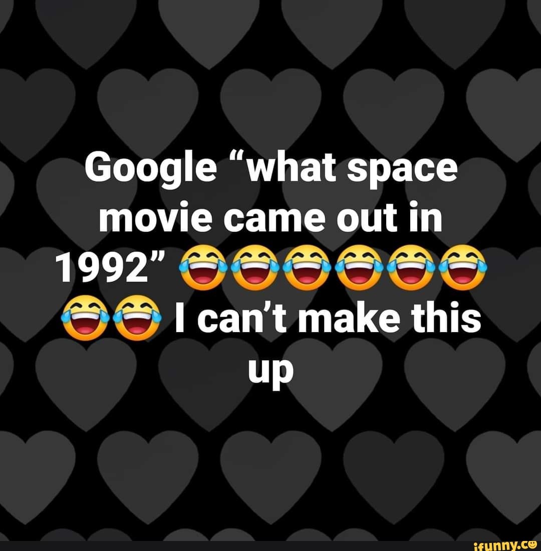 Google What Space Movie Came Out In 1992 I Cant Make This Up -