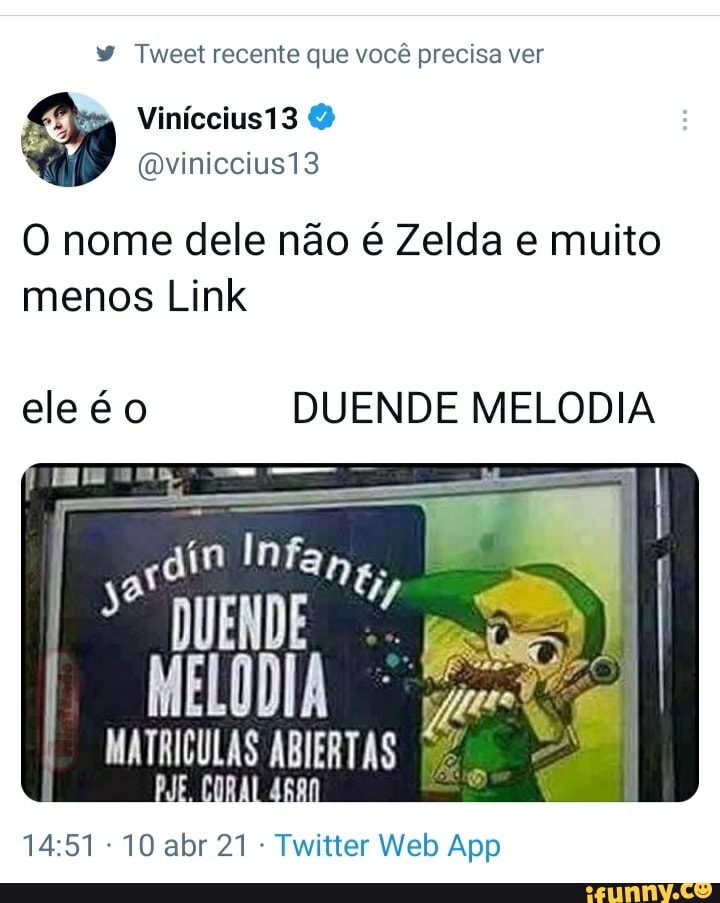 Tweet recente que você precisa ver
Viníccius13
ta
O nome dele não é Zelda e muito menos Link
ele é DUENDE MELODIA
MELODIA
URAL
1457 10 21 Web App
