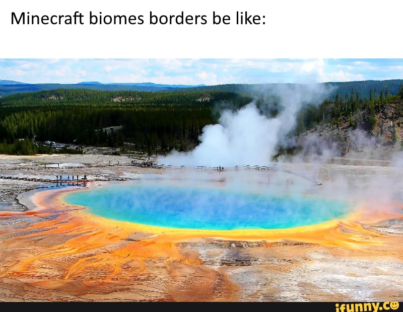 Minecraft Biomes Borders Be Like: - Ifunny