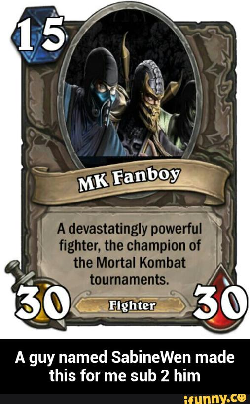 A devastatingly powerful '
'
fighter, the champion of
the Mortal Kombat
tournaments.
ç,
A guy named SabineWen made
this for me sub 2 him - A guy named SabineWen made this for me sub 2 him