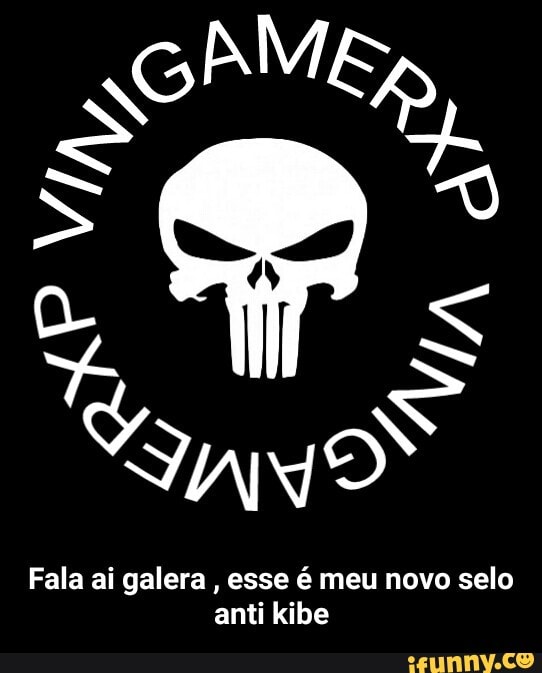 Fala ai galera , esse é meu novo selo anti kibe