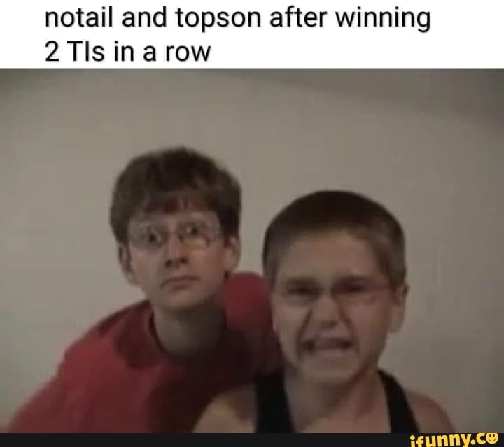 notail and topson after winning
2 Tis in a row