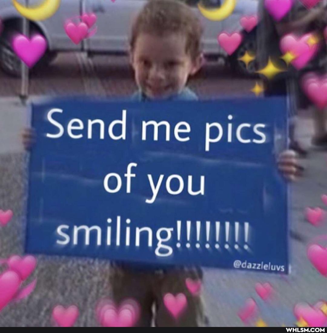 Send me pics.
of you