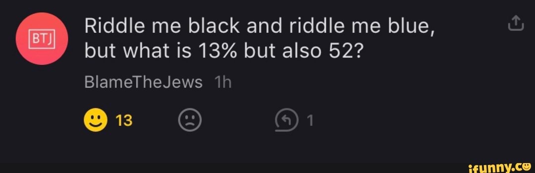 Riddle Me Black And Riddle Me Blue But What Is 13 But Also 52