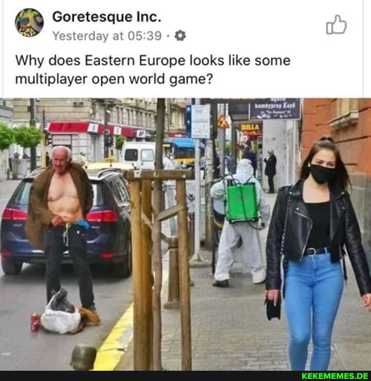 Goretesque Inc.
Yesterday at -
Why does Eastern Europe looks like some multiplayer open world game?