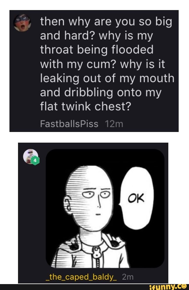 Then why are you so big and hard? why is my throat being flooded With