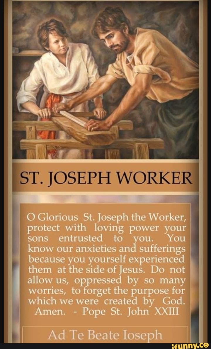 SS ST, JOSEPH WORKER O Glorious St Joseph The Worker, Protect With