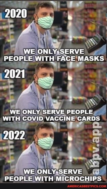 2020
WE ONLY- SERVE PEOPLE WITH FACE MASKS
2021
WE ONLY SERVE PEGPLE WITH COVID VACCINE CARDS
2022
WE ONLY SERVE PEOPLE WITH MICROCHIPS