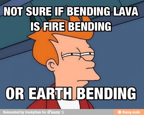 NOT SURE IF BENDING LAVA
OR EARTHIBENDING
