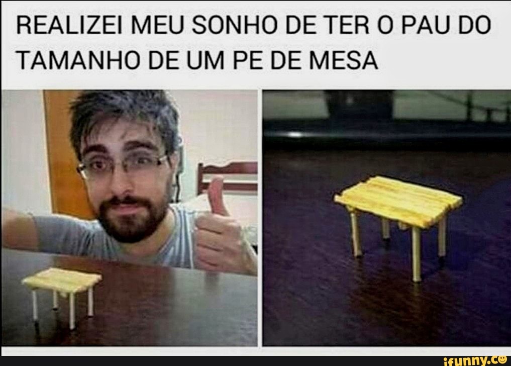 REALIZEI MEU SONHO DE TER O PAU DO TAMANHO DE UM PE DE MESA