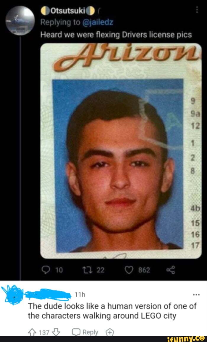 Otsutsuk: Heard we were flexing Drivers license pics The dude looks ...