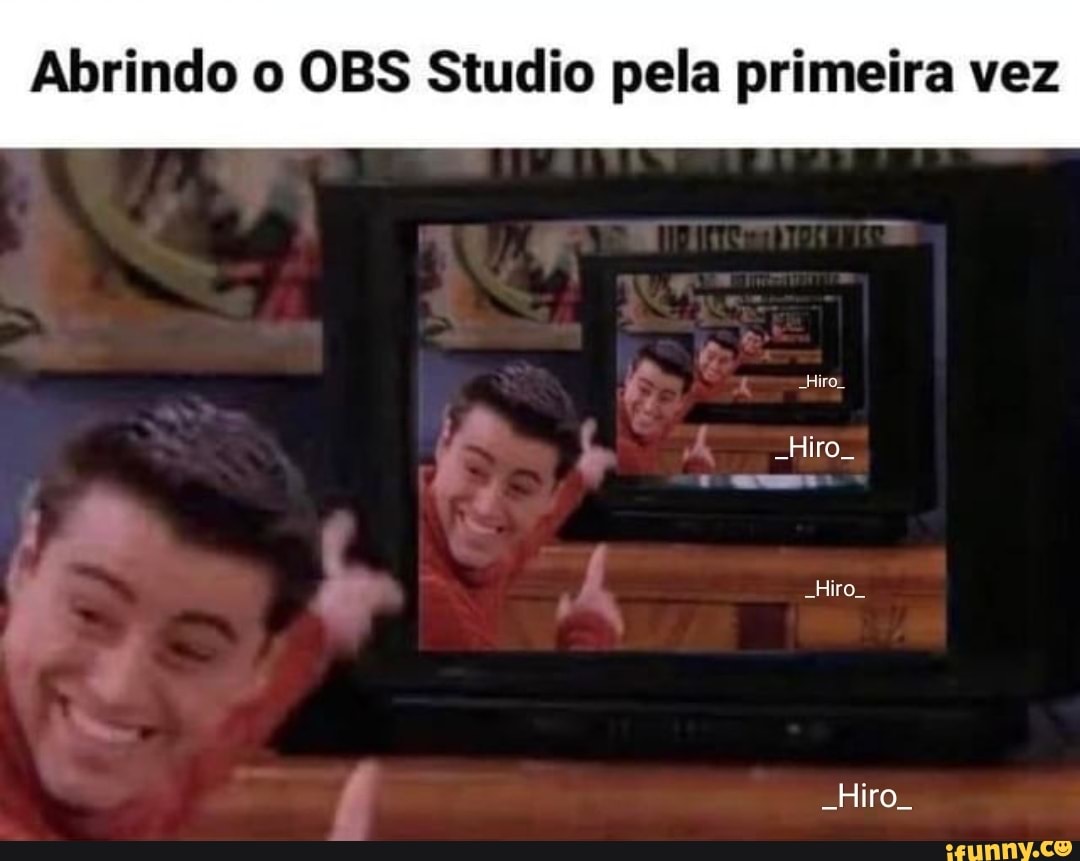 Abrindo o OBS Studio pela primeira vez
Hiro.