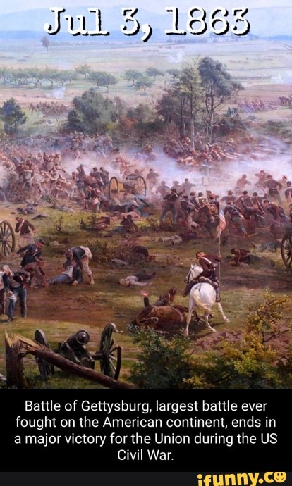 Jul 3, 1863 Battle Of Gettysburg, Largest Battle Ever Fought On The ...